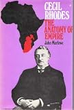 Cecil Rhodes; The Anatomy Of Empire