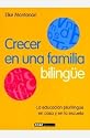 Crecer en una familia bilingüe : la educación plurilingüe en casa y en la escuela