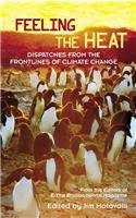 Feeling the Heat: Dispatches from the Front Lines of Climate Change