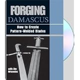 Forging Damascus : How To Create Pattern-Welded Bladesby Jim Hrisoulas