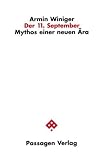 Der 11 - September: Mythos einer neuen &Auml;ra - Armin Winiger