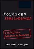 Berlitz Vorsicht Italienisch! Mini Format: Schimpfen, L&auml;stern & Jammern - Nadia Rizzuti
