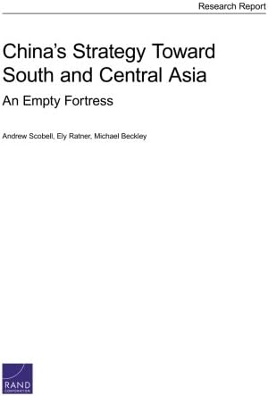 China's Strategy Toward South and Central Asia: An Empty Fortress (Rand Project Air Force - Research Report)