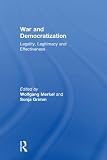War and democratization : legality, legitimacy and effectiveness