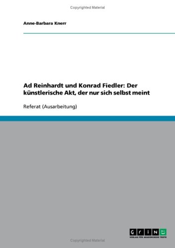 Ad Reinhardt und Konrad Fiedler: Der k�nstlerische Akt, der nur sich selbst meint