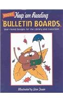 More Keep'em Reading Bulletin Boards: Year-Round Designs for the Library and Classroom