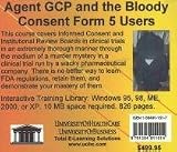 Review UniversityOfHealthCare  / Agent GCP and the Bloody Consent Form 5 Users: Informed Consent and Institutional Review Boards in Clinical Trials, For Beginner to Advanced, For Pharmaceutical ... Also Relevant to Biomedical Ethics