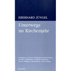 Unterwegs im Kirchenjahr: Predigten zu Advent, Heiligabend, Weihnachten, Silvester, Epiphanias, Fastnacht, Karfreitag, Ostern, Pfingsten, Reformation, Totensonntag