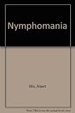 Nymphomania : a study of the oversexed woman