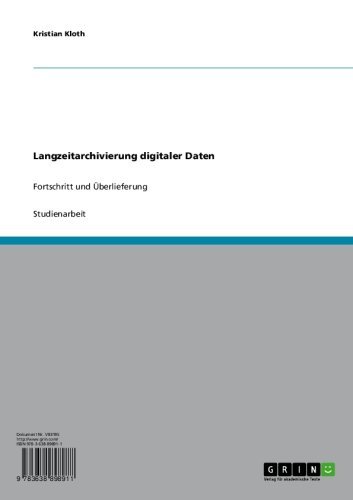 Langzeitarchivierung digitaler Daten: Fortschritt und Überlieferung (German Edition)
