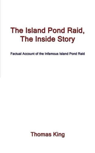 The Island Pond Raid, The Inside Story: Factual Account of the Infamous Island Pond Raid