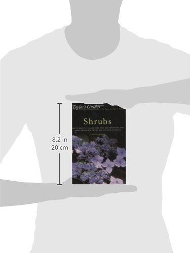 Taylor's Guide to Shrubs: How to Select and Grow More than 500 Ornamental and Useful Shrubs for Privacy, Ground Covers, and Specimen Plantings
