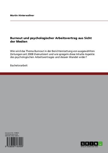 Burnout und psychologischer Arbeitsvertrag aus Sicht der Medien: Wie wird das Thema Burnout in der Berichterstattung von ausgewählten Zeitungen seit 2008 ... und dessen Wandel wider? (German Edition)