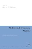 Multimodal Discourse Analysis: Systemic-Functional Perspectives (Open Linguistics)