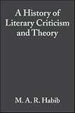A history of literary criticism and theory : from Plato to the present