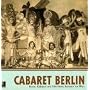 Cabaret Berlin: Revue, Kabarett And Film Music Between The Wars
