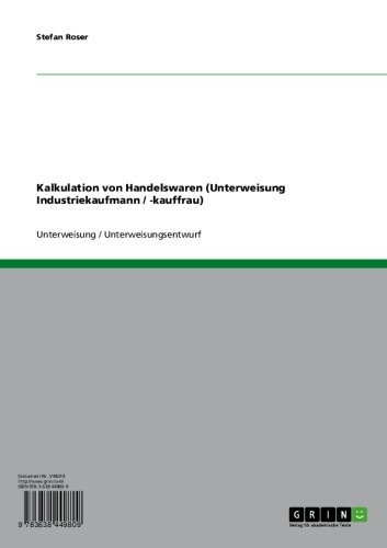 Kalkulation von Handelswaren (Unterweisung Industriekaufmann / -kauffrau) (German Edition)