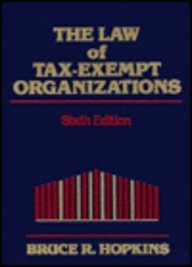 The Law of Tax-Exempt Organizations (Wiley Nonprofit Law, Finance and Management Series), by Bruce R. Hopkins