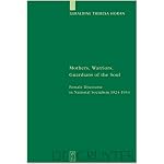 Mothers, Warriors, Guardians of the Soul: Female Discourse in National Socialism, 1924-1934 (Studia Linguistica Germanica, 68) book cover