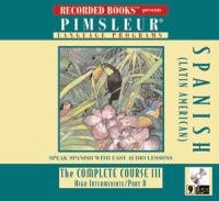 Spanish (Latin American): The Complete Course III High Intermediate, Part B