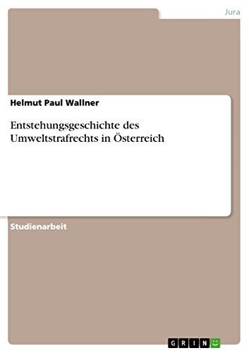 Entstehungsgeschichte des Umweltstrafrechts in Österreich (German Edition)