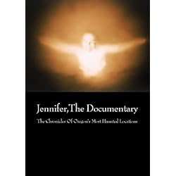 Jennifer,The Documentary: The Chronicles Of Oregon's Most Haunted Locations