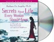 Secrets about Life Every Woman Should Know : Ten Principles for Total Emotional and Spiritual Fulfillment