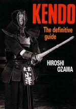 Kendo: The Definitive Guide by Hiroshi Ozawa