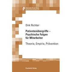 Patienten�bergriffe - Psychische Folgen f�r Mitarbeiter: Theorie, Empirie, Pr�vention