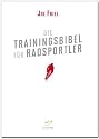 Die Trainingsbibel für Radsportler (Aktualisierte Neuauflage)