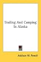 Trailing And Camping In Alaska