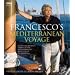 Francesco's Mediterranean Voyage: A Cultural Journey Through the Mediterranean from Venice to Istanbul