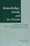 Knowledge, Mind, and the Given : Reading Wilfrid Sellars's "Empiricism and the Philosophy of Mind," Including the Complete Text of Sellars's Essay