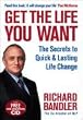 Image of Get the Life You Want: Foreword by Paul McKenna. The Secrets to Quick & Lasting Life Change