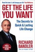 Get the Life You Want: Foreword by Paul McKenna. The Secrets to Quick & Lasting Life Change