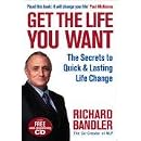 Get the Life You Want: Foreword by Paul McKenna. The Secrets to Quick & Lasting Life Change