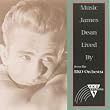 Music James Dean Lived By