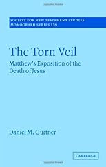 The Torn Veil: Matthew's Exposition of the Death of Jesus (Society for New Testament Studies Monograph Series)