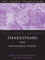 Shakespeare and Renaissance Europe (Arden Shakespeare: Arden Critical Companions) Book Image