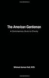 The American Gentleman: A Contemporary Guide to Chivalry