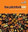 The Pitchfork 500: Our Guide to the Greatest Songs from Punk to the Present