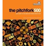 The Pitchfork 500: Our Guide to the Greatest Songs from Punk to the Present