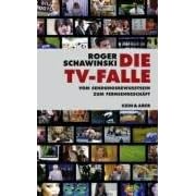 Die TV-Falle: Vom Sendungsbewusstsein zum Fernsehgesch�ft