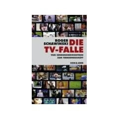 Die TV-Falle: Vom Sendungsbewusstsein zum Fernsehgesch�ft