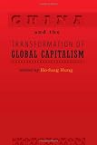 China and the Transformation of Global Capitalism (Themes in Global Social Change)