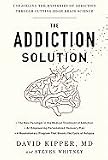 The Addiction Solution: Unraveling the Mysteries of Addiction through Cutting-Edge Brain Science [Hardcover]