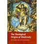 The Theological Origins of Modernity by Michael Allen Gillespie
