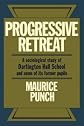 Progressive Retreat: A Sociological Study of Dartington Hall School 19261957 and some of it's former pupils