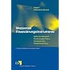 Mezzanine Finanzierungsinstrumente: Stille Gesellschaft - Nachrangdarlehen - Genussrechte - Wandelanleihen