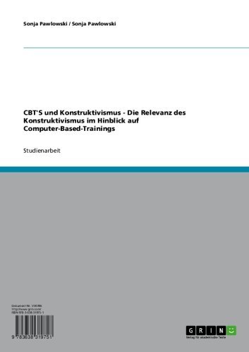 CBT'S und Konstruktivismus - Die Relevanz des Konstruktivismus im Hinblick auf Computer-Based-Trainings (German Edition)